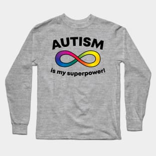 Autism is my Superpower - rainbow infinity symbol Long Sleeve T-Shirt